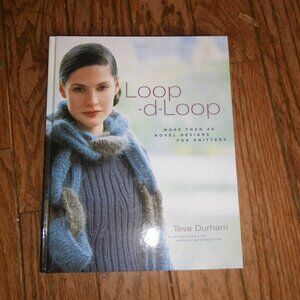 Loop-d-Loop More Than 40 Novel Designs For Knitters by Teva Durham Hardback Book